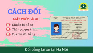Đổi bằng lái xe ở Hà Nội: Điều kiện, thủ tục, địa chỉ, dịch vụ