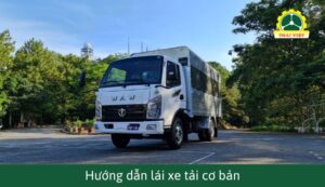 Hướng dẫn cách lái xe tải cơ bản nhất cho người mới